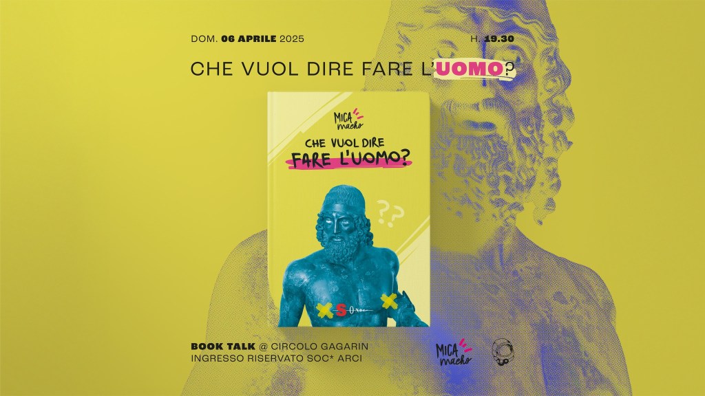 “Che vuol dire fare l’uomo?!” Book Talk al Circolo Gagarin con Gabriele Guadagna di Mica&nbsp;Macho