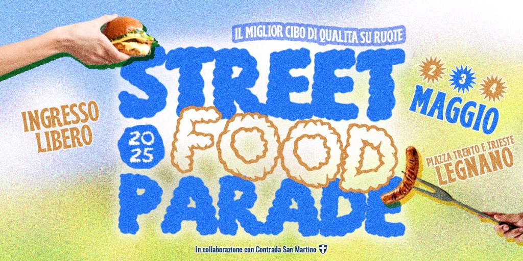 Street Food Parade 2025: a Legnano un weekend di sapori, musica e divertimento per tutte le&nbsp;età