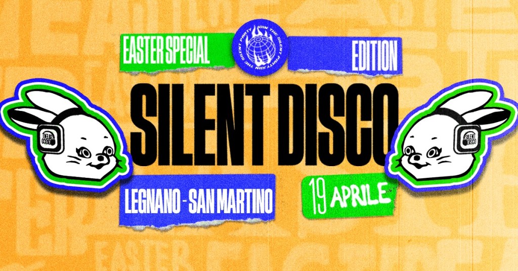 La Pasqua più pazza è… silenziosa (ma solo all’apparenza): torna la Silent Disco a&nbsp;Legnano!