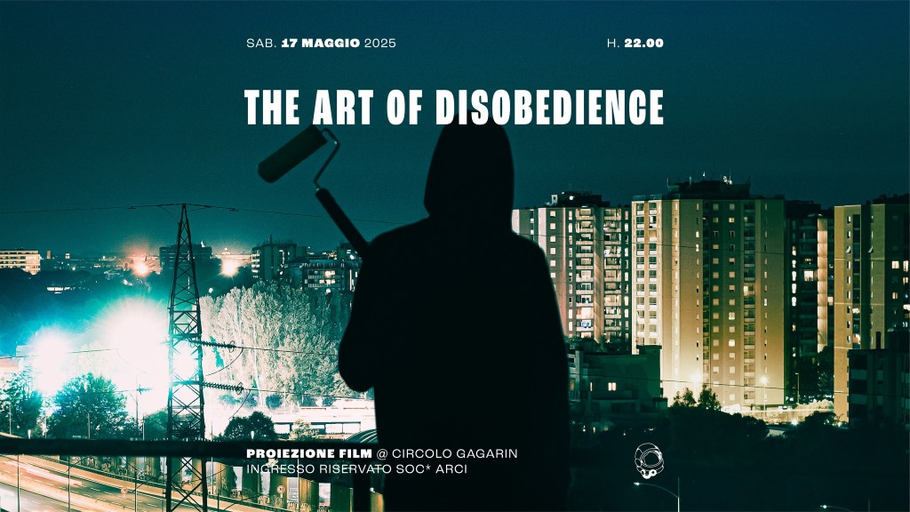 “Art of Disobedience” – La notte ribelle al Circolo&nbsp;Gagarin