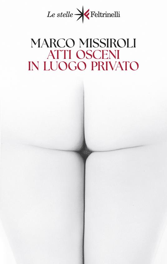 Ti consiglio un libro: «Atti osceni in luogo privato» di Marco Missiroli