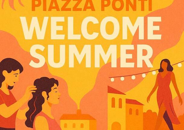 Piazza Ponti accende l’estate: moda, musica e gusto con “Welcome&nbsp;Summer”