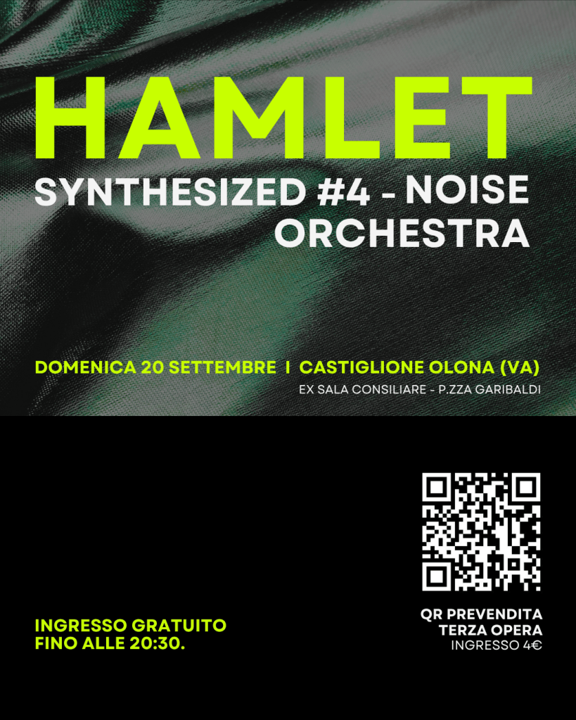 Manifesto per l'evento 'HAMLET SYNTHESIZED #4 - NOISE ORCHESTRA' che si terrà a Castiglione Olona il 20 settembre. Include dettagli su ingresso gratuito e codice QR per la prevendita.